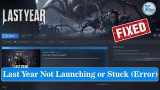  How To Fix Last Year Launching The Game Failed Black Screen Not Starting Stuck & Running