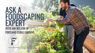 Ask a Foodscaping Expert with Ian Wilson of Portland Edible Gardens