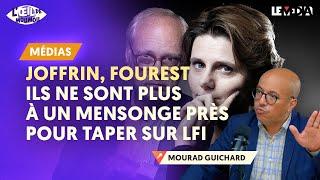 JOFFRIN FOUREST  ILS NE SONT PLUS À UN MENSONGE PRÈS POUR TAPER SUR LFI