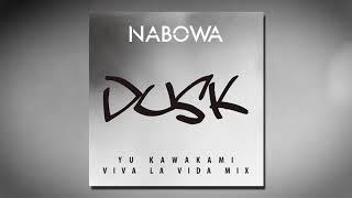 NABOWA - DUSK YU KAWAKAMI Viva la vida MIX