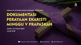 Dokumentasi Perayaan Ekaristi Minggu V Prapaskah Sabtu 25 Maret 2023 16.30 WIB