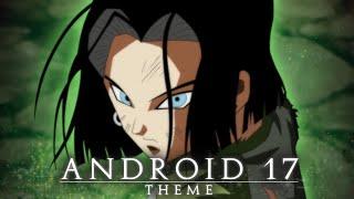 Dragon Ball Super  Android 17 Theme Remake Norihito Sumitomo  By Gladius