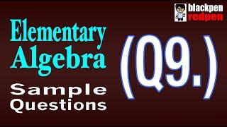 Elementary Algebra Q9    Pierce College math assessment sample MDTP