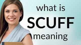 Scuff — meaning of SCUFF