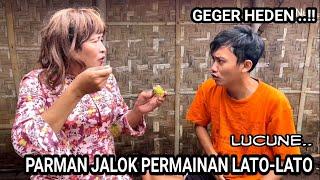 GEGER GEDEN.. PARMAN JALOK PERMAINAN  LATO-LATO  Ngakak