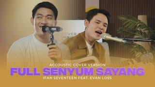 FULL SENYUM SAYANG  - EVAN LOSS  Ft IFAN SEVENTEEN  Cover with the Singer #33 Cover Version