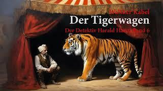 Der Detektiv Harald Harst Band 6 Der Tigerwagen - komplettes Hörbuch