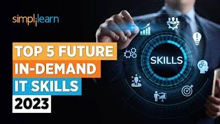 Top 5 Future In-Demand IT Skills 2023  Top 5 IT Skills In Demand in 2023  Simplilearn