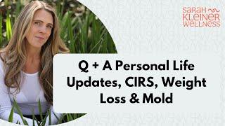 Q+A Personal life updates CIRS Weight loss & Mold