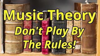 There Are No Rules Only Observations - The Truth About Music Theory