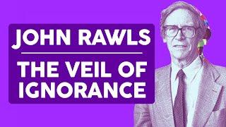 How to Make Fair Laws John Rawls and the Veil of Ignorance