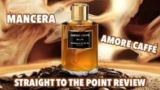 Mancera Amore Caffé  Straight To The Point Review