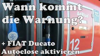 Wann kommt beim Fiat Ducato die AdBlue Warnung? Tanken an der Zapfsäule plus Autoclose aktivieren