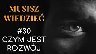 Musisz wiedzieć  #30 Czym jest rozwój