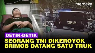 Detik Detik Seorang TNI Dikeroyok 30 Brimob Datang Satu Truk Begini Kronologinya