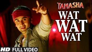 WAT WAT WAT full VIDEO song  Tamasha Movie  Songs 2015  Ranbir Kapoor Deepika Padukone  T-series