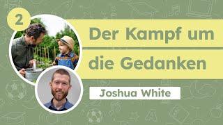 2. Der Kampf um die Gedanken # Joshua White