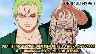 EDAN SERANGAN TERKUAT ZORO KING OF HELL ASHURA DIGUNAKAN UTK LUKAI NUSJURO DI ONE PIECE 1120?