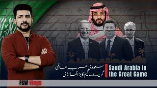 Saudi Arabias role in the great game of China Russia and the USA  Faisal Warraich