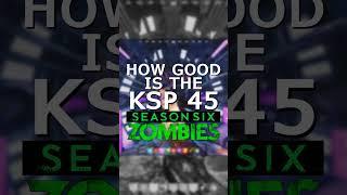 How Good is the KSP 45 in Season 6?  Cold War Zombies  #shorts