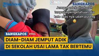 Diam-Diam Sang Kakak Jemput Adik di Sekolah Usai Lama Tak Bertemu Warganet  Pengen Punya Abang