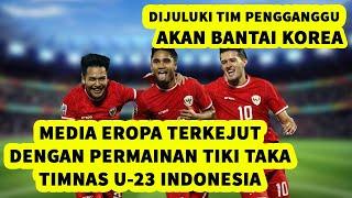 INDONESIA VS KOREA AKAN SENGIT MEDIA EROPA TERHERAN DENGAN TIKI TAKA TIMNAS U-23 INDONESIA