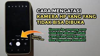 Cara Mengatasi Kamera Hp Samsung yang Tidak Bisa Dibuka  Kamera Hp Samsung Error