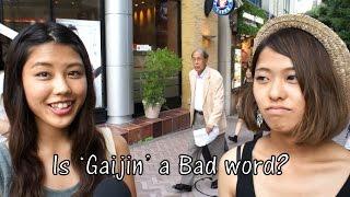 Is Gaijin a Bad Word? Japanese Street Interview