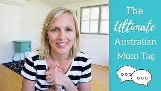 Ultimate Australian MUM TAG  Life In Australia As A Mum