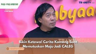 Bikin Ketawa Cerita Komeng Saat Memutuskan Maju Jadi CALEG  PAGI PAGI AMBYAR 8324 P1