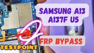 Samsung a13 a137f U5 android 14 frp bypass  testpoint