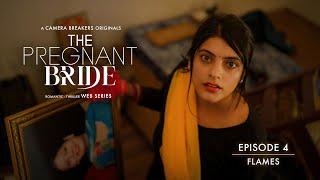 The Pregnant Bride  Final EP4 - Flames  Romantic Thriller Web Series 2023  Camera Breakers