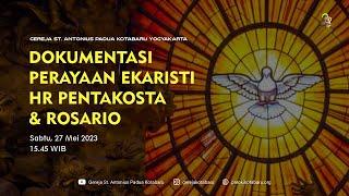 Dokumentasi Rosario & Perayaan Ekaristi HR Pentakosta Sabtu 27 Mei 2023 15.45 WIB