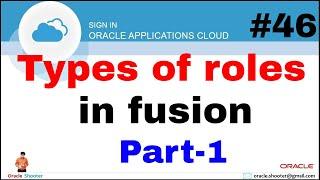 Oracle Fusion 46 Types of roles in fusion - Part-1