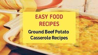 Ground Beef Potato Casserole Recipes