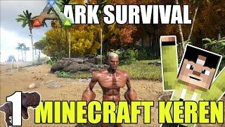 MINECRAFT VERSI KEREEEENNN - ARK SURVIVAL SERIES #1