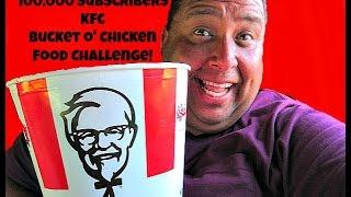 100000 Subscribers KFC Bucket O Chicken Food Challenge