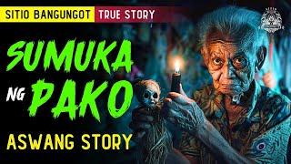 SUMUKA NG PAKO  ASWANG STORY  KWENTONG ASWANG TRUE STORY