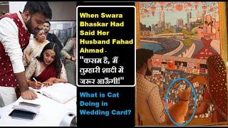 Swara Bhaskar Had Said Fahad मैं तुम्हारी शादी में जरूर आऊँगी What is Cat Doing in Wedding Card?