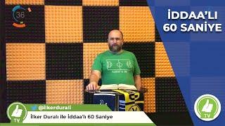 İddaalı 60 Saniye - İlker Duralı SÜPER LİG  2019.10.05