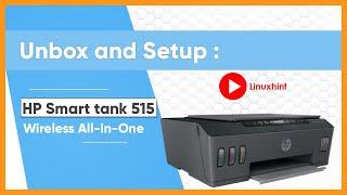 Unboxing and Setup Guide Hp Smart Tank 515 All in One Wireless Printer