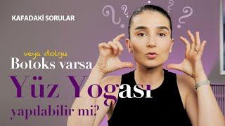 Kafadaki Sorular - Botoks veya Dolgu varsa Yüz Yogası Yapılır mı?