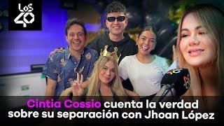 Cintia Cossio cuenta la verdad sobre su separación con Jhoan López