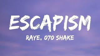 RAYE 070 Shake - Escapism Lyrics