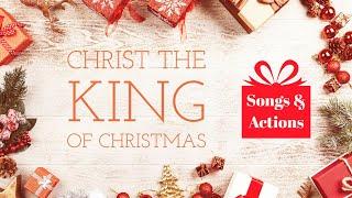 The King of Christmas Christian Childrens Songs & Actions