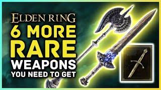 Elden Ring - 6 More RARE WEAPONS You Dont Want to Miss