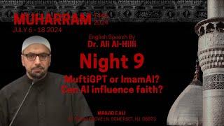9. MuftiGPT or ImamAI? Can AI influence faith?  Dr. Ali Al-Hilli  Muharram 1446