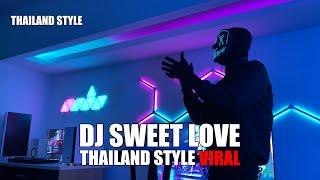DJ SWEET LOVE THAILAND STYLE TIK TOK REMIX TERBARU 2024 DJ Cantik Remix