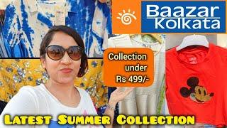 Baazar Kolkata 2024 latest collection  Baazar Kolkata Summer Collection under Rs 499-