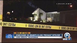 Homeowner No regrets killing pregnant intruder